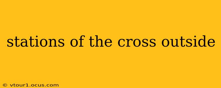 stations of the cross outside