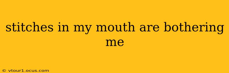 stitches in my mouth are bothering me