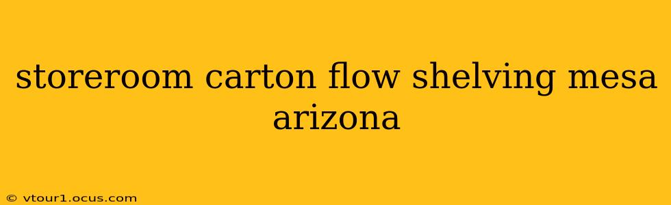 storeroom carton flow shelving mesa arizona