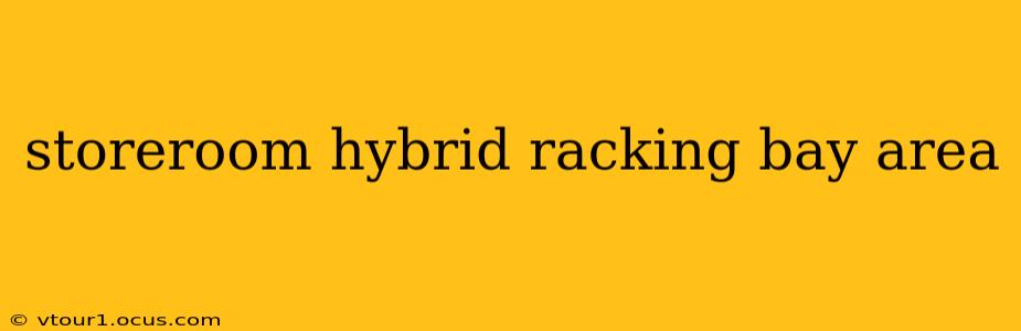 storeroom hybrid racking bay area
