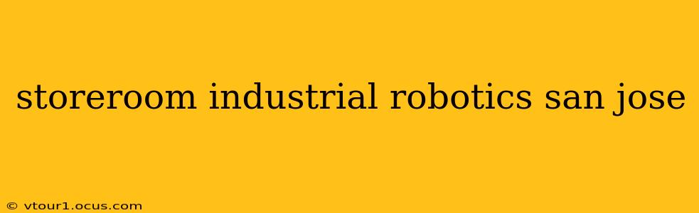 storeroom industrial robotics san jose