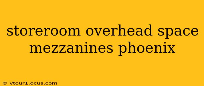 storeroom overhead space mezzanines phoenix