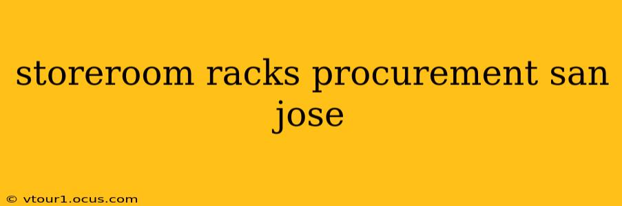 storeroom racks procurement san jose
