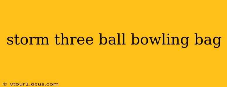 storm three ball bowling bag