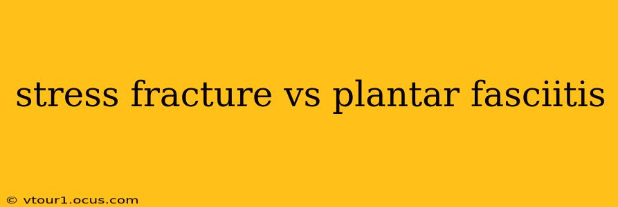 stress fracture vs plantar fasciitis