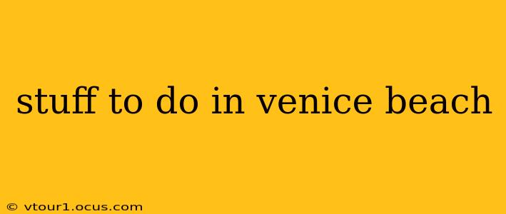 stuff to do in venice beach