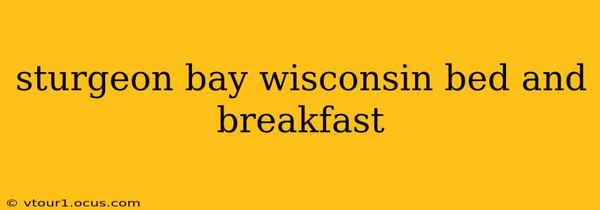 sturgeon bay wisconsin bed and breakfast