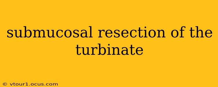 submucosal resection of the turbinate