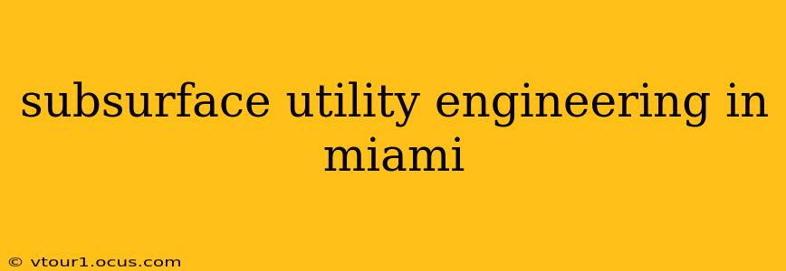 subsurface utility engineering in miami
