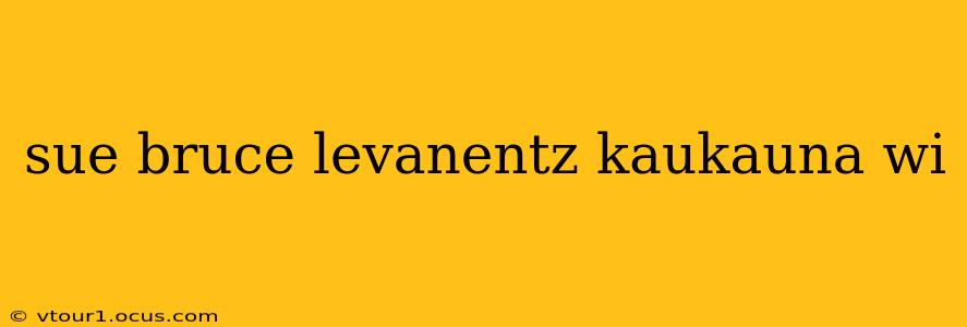 sue bruce levanentz kaukauna wi