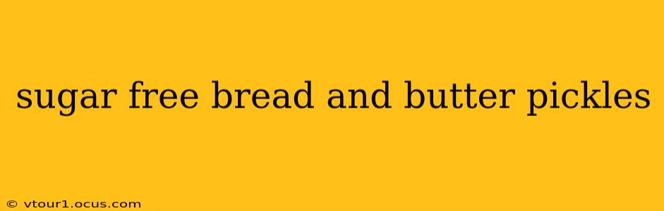 sugar free bread and butter pickles