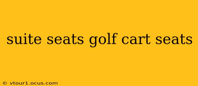 suite seats golf cart seats