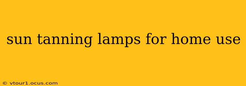 sun tanning lamps for home use