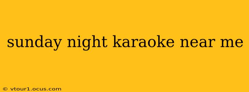 sunday night karaoke near me