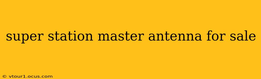 super station master antenna for sale