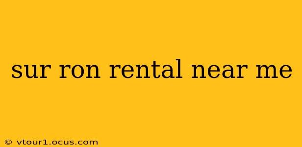 sur ron rental near me
