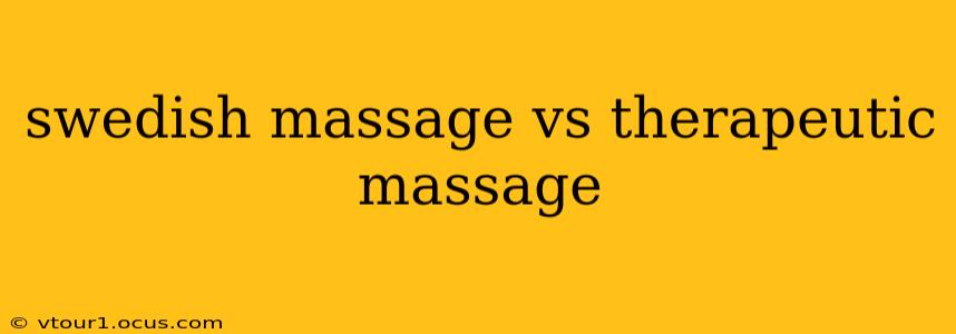 swedish massage vs therapeutic massage