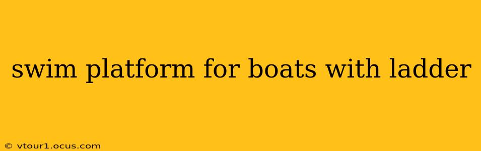 swim platform for boats with ladder