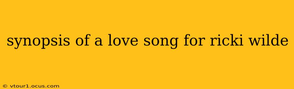 synopsis of a love song for ricki wilde