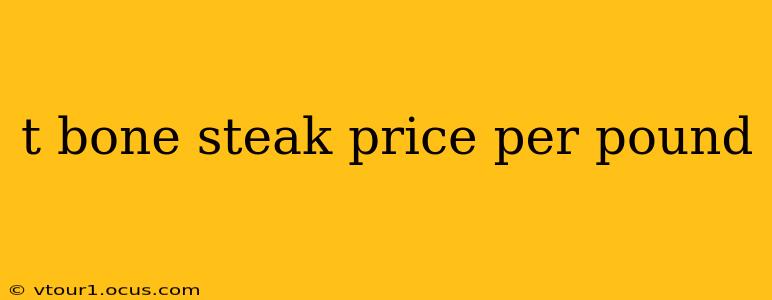 t bone steak price per pound