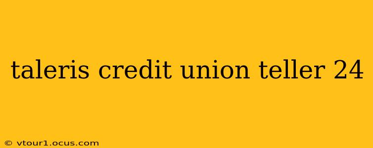 taleris credit union teller 24