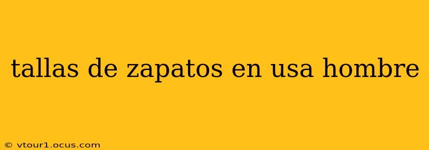 tallas de zapatos en usa hombre
