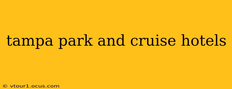 tampa park and cruise hotels