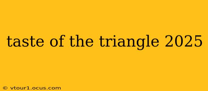 taste of the triangle 2025