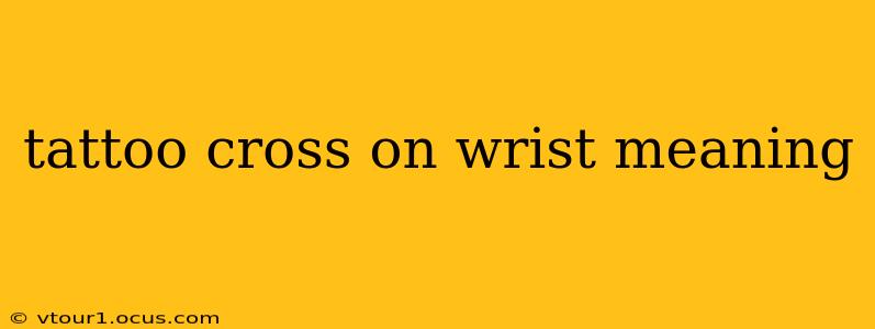 tattoo cross on wrist meaning