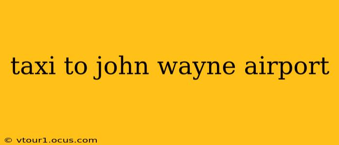 taxi to john wayne airport