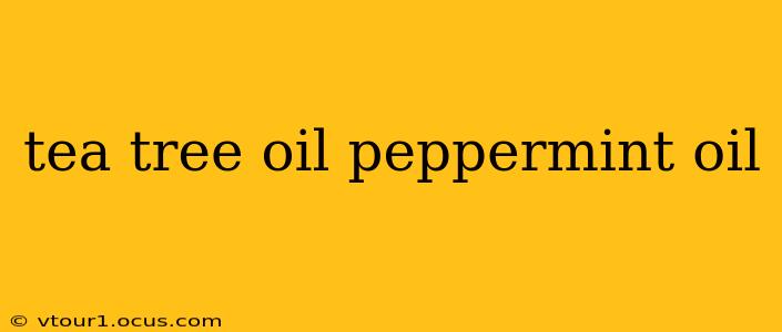tea tree oil peppermint oil