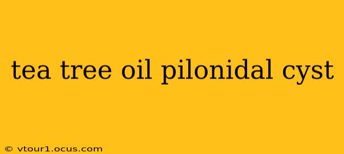 tea tree oil pilonidal cyst