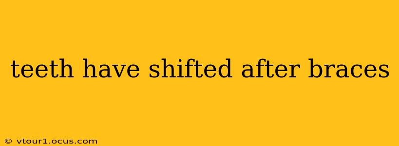 teeth have shifted after braces