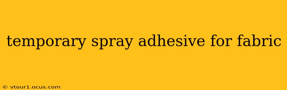 temporary spray adhesive for fabric