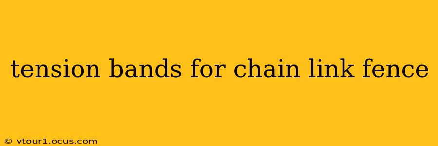 tension bands for chain link fence