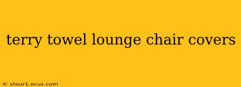 terry towel lounge chair covers