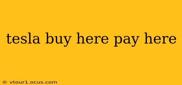 tesla buy here pay here