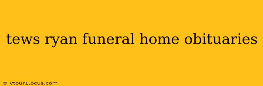tews ryan funeral home obituaries