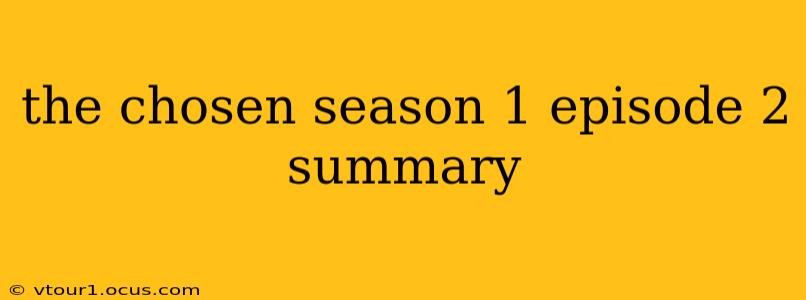 the chosen season 1 episode 2 summary