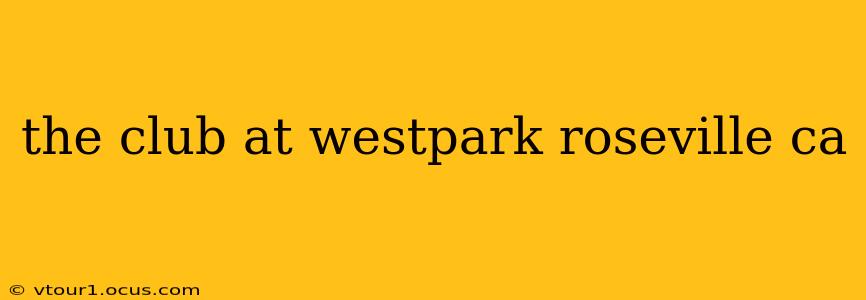 the club at westpark roseville ca