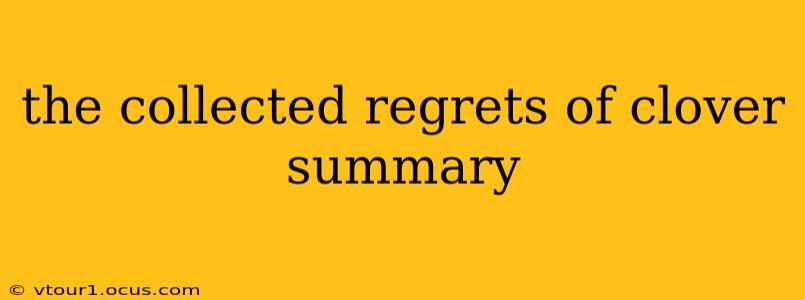 the collected regrets of clover summary