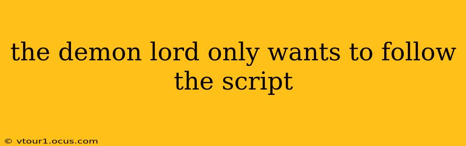 the demon lord only wants to follow the script