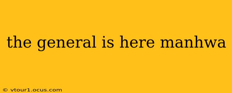 the general is here manhwa
