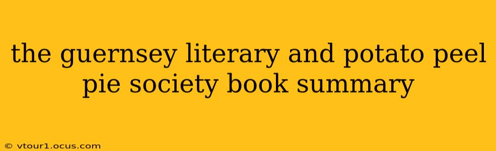 the guernsey literary and potato peel pie society book summary