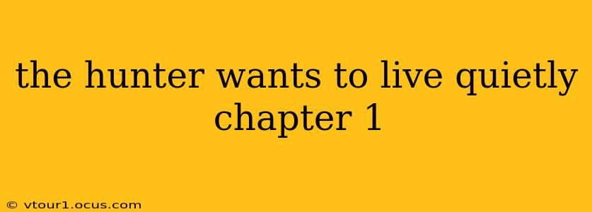 the hunter wants to live quietly chapter 1