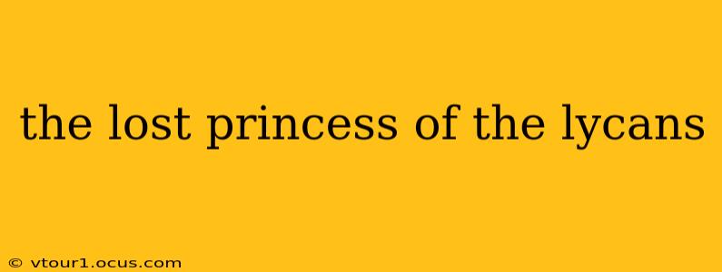 the lost princess of the lycans