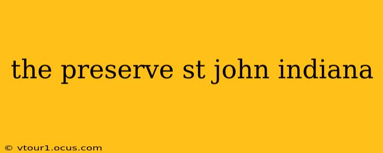 the preserve st john indiana