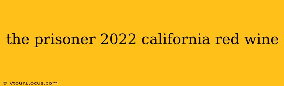 the prisoner 2022 california red wine