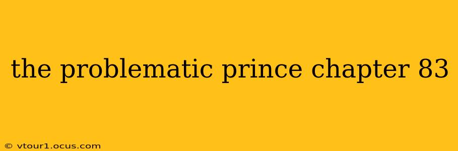 the problematic prince chapter 83