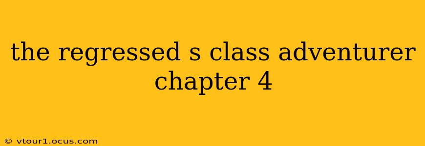 the regressed s class adventurer chapter 4